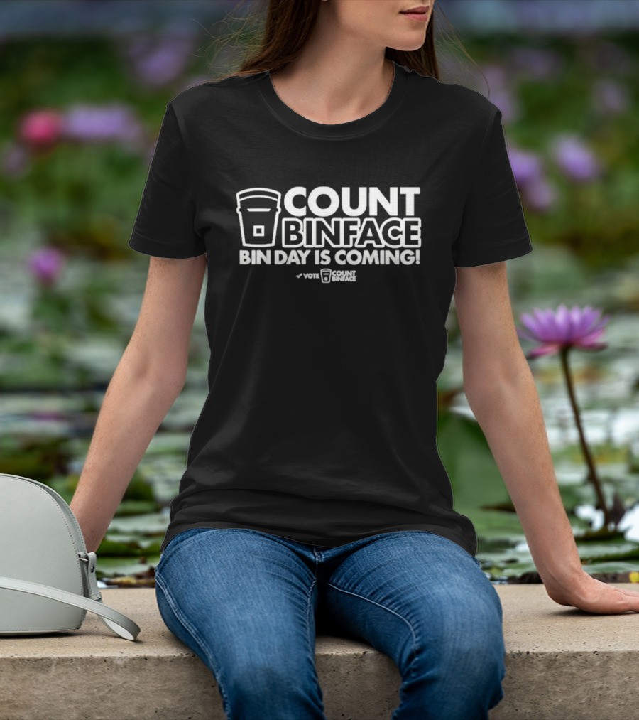 Count Binface Bin Day Is Coming Vote Count Binface T-Shirt
