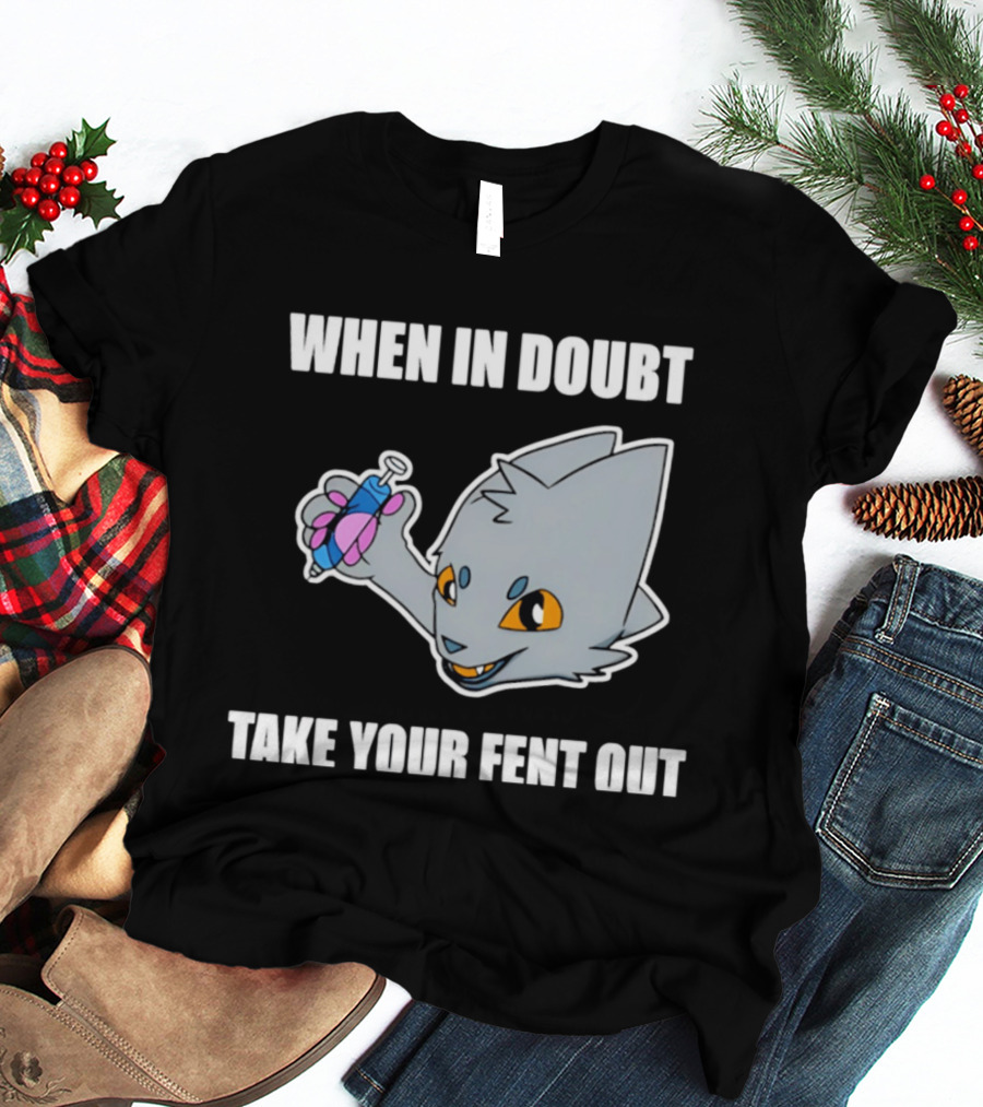 When In Doubt Take Your Fent Out Funny Cat Syringe T-Shirt