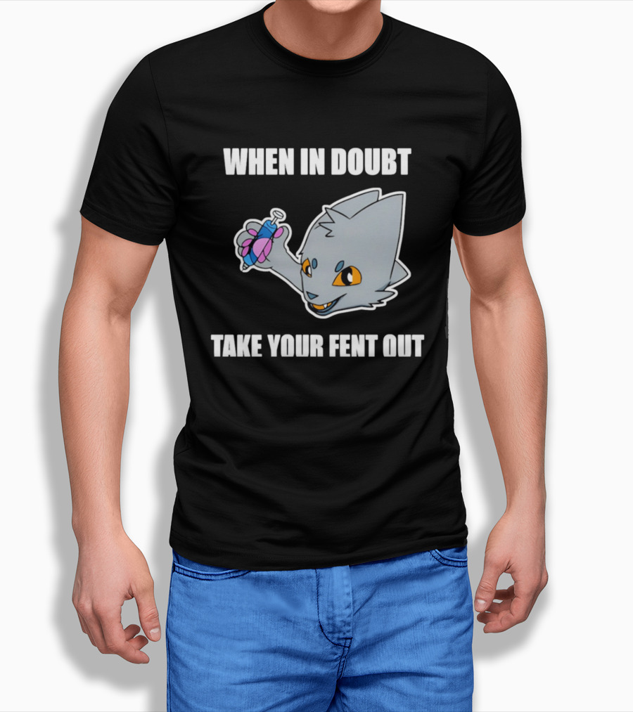 When In Doubt Take Your Fent Out Funny Cat Syringe T-Shirt
