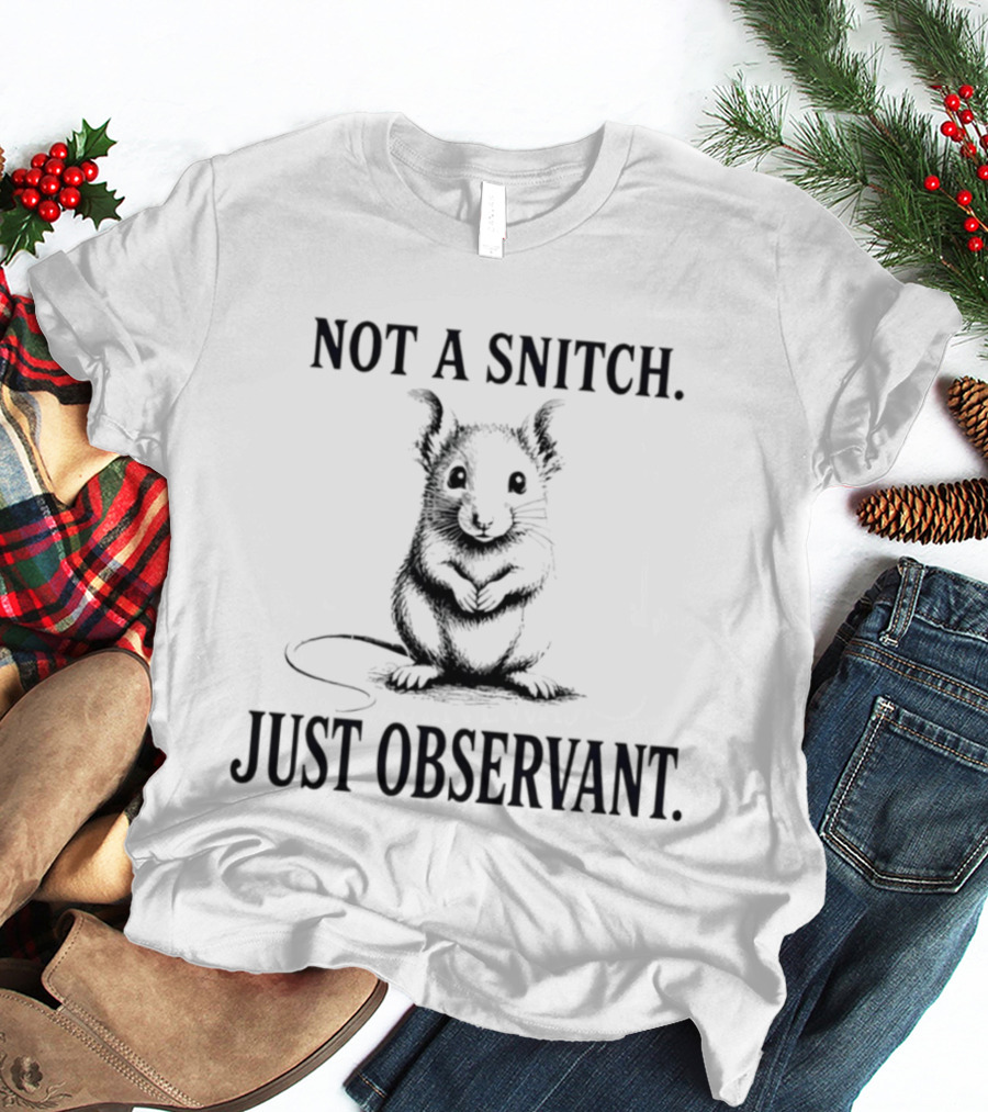 Not A Snitch Just Observant Mouse T-Shirt