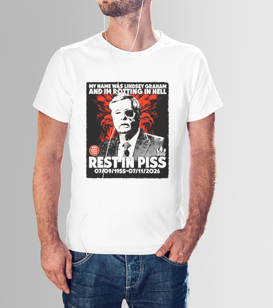 My Name Was Lindsey Graham And I'm Rotting In Hell Rest In Piss 07/09/1955 07/11/2026 T-Shirt