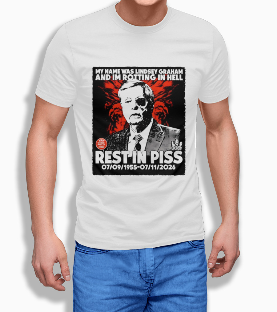 My Name Was Lindsey Graham And I'm Rotting In Hell Rest In Piss 07/09/1955 07/11/2026 T-Shirt