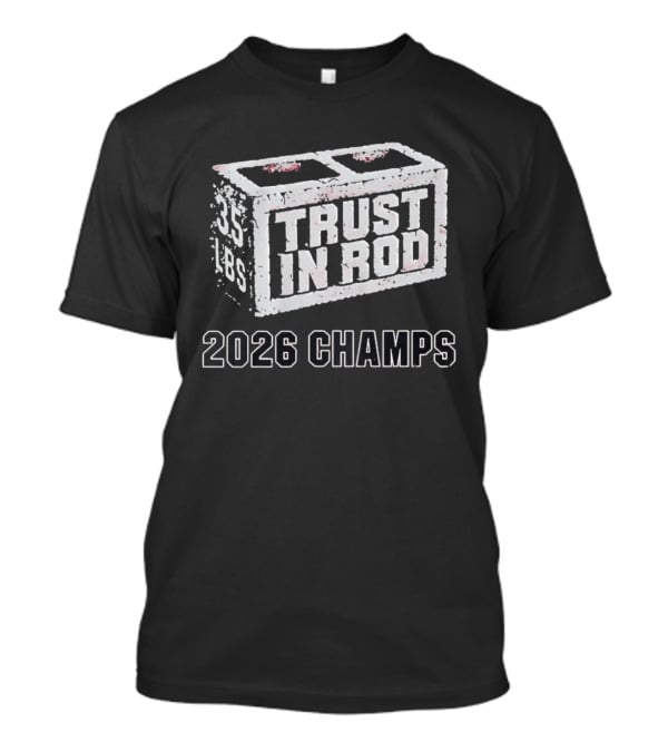 2026 Champs Trust In Rod 35 Lbs Concrete Block T-Shirt