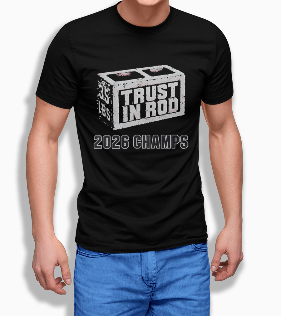 2026 Champs Trust In Rod 35 Lbs Concrete Block T-Shirt