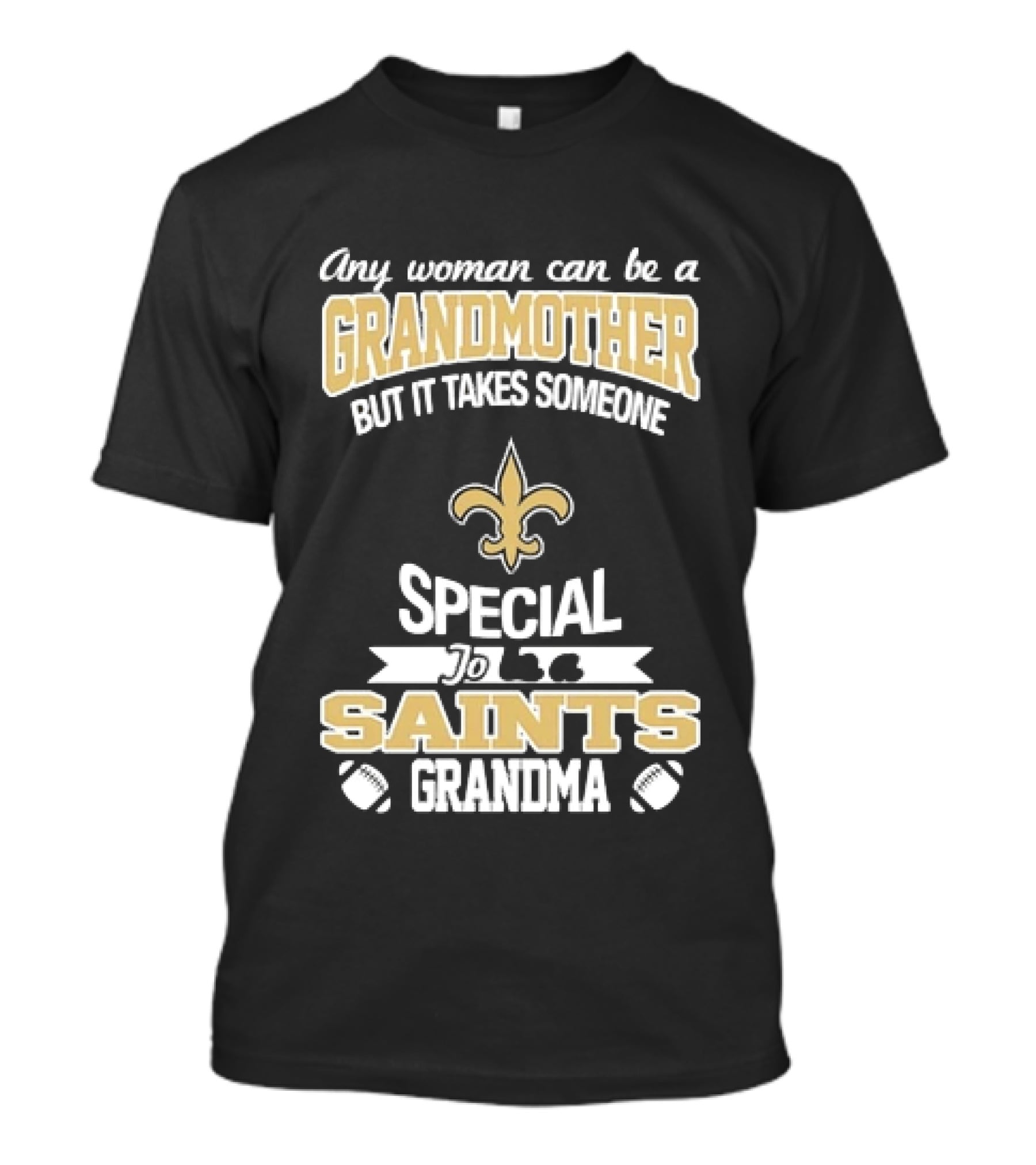 Any Woman Can Be A Grandmother But It Takes Someone Special To Be A Saints Grandma Fleur De Lis Football T-Shirt