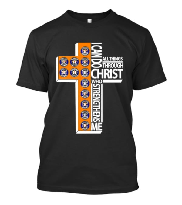 Houston Astros I Can Do All Things Through Christ Baseball Faithful Fans T-Shirt