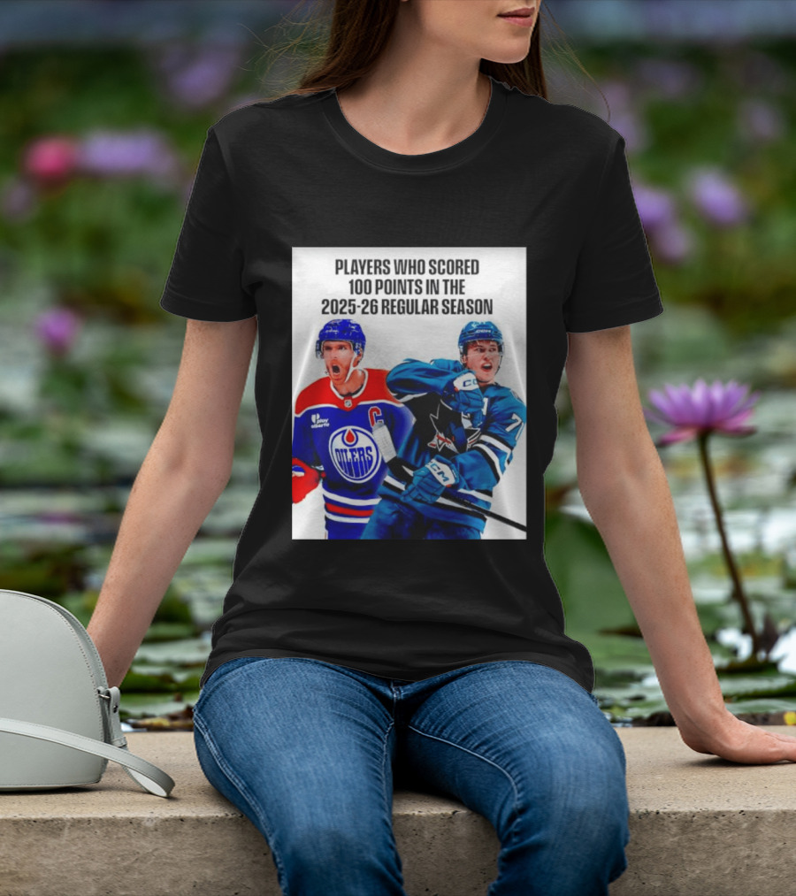 Edmonton Oilers San Jose Sharks 100 Points 2025 26 Regular Season Players T-Shirt