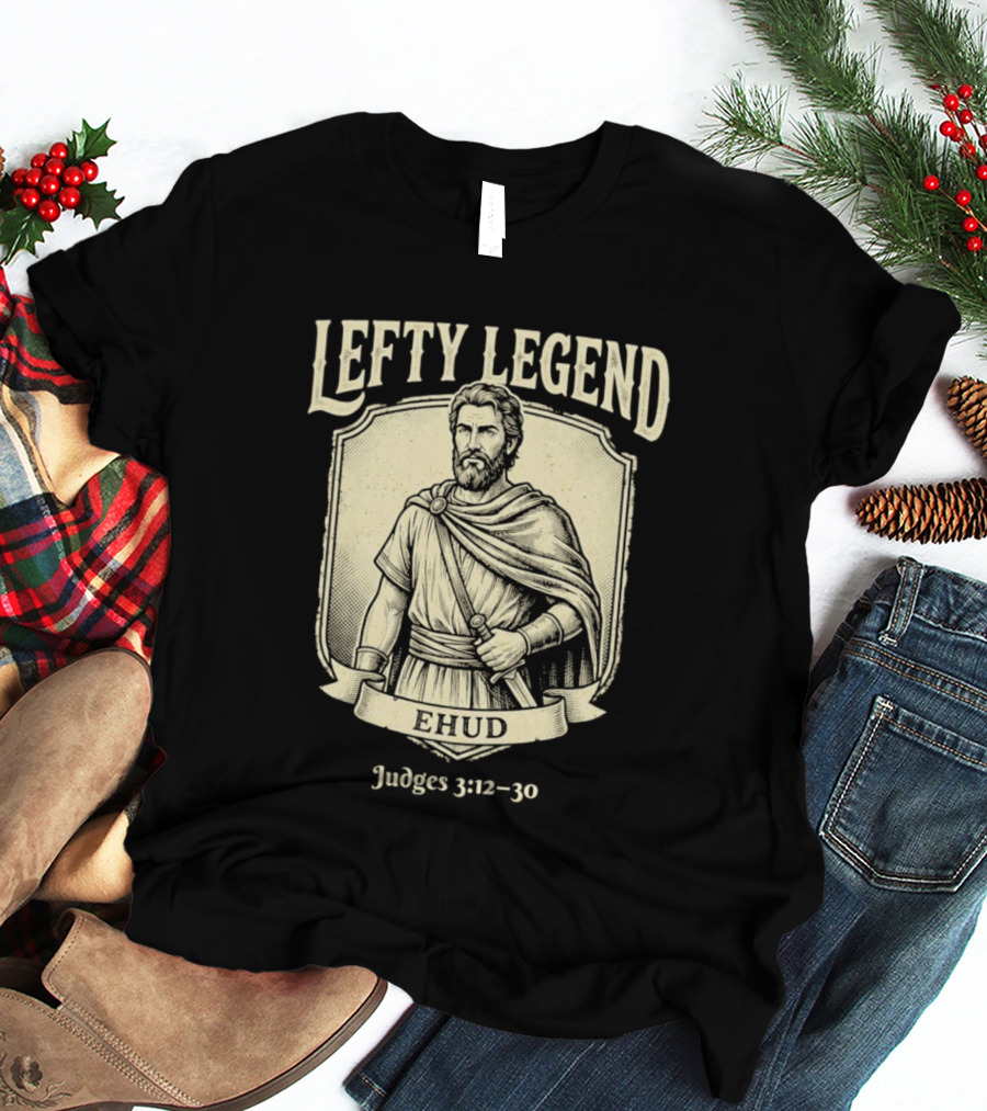 Lefty Legend Ehud Judges 3:12 30 Biblical Warrior T-Shirt