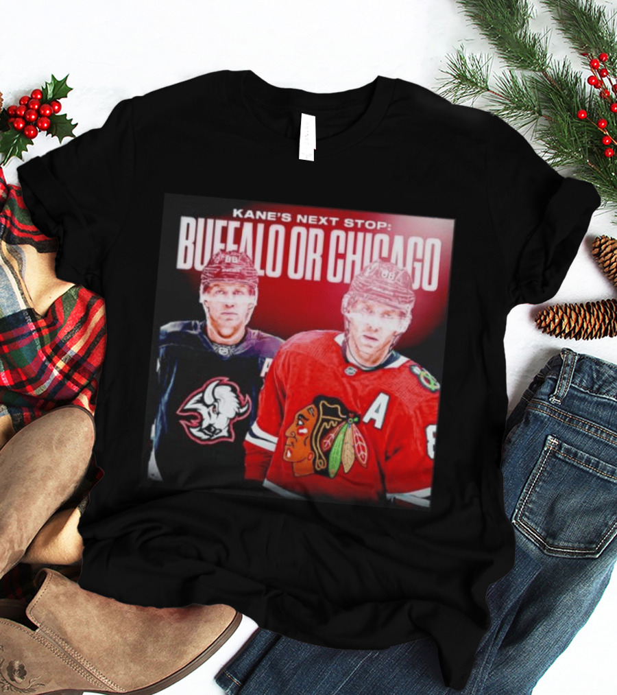 Kane's Next Stop Buffalo Or Chicago NHL Hockey Patrick Kane Blackhawks Sabres T-Shirt