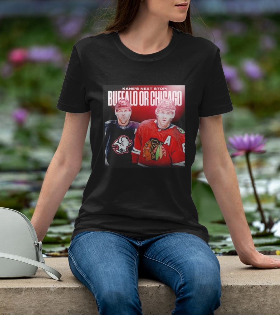 Kane's Next Stop Buffalo Or Chicago NHL Hockey Patrick Kane Blackhawks Sabres T-Shirt