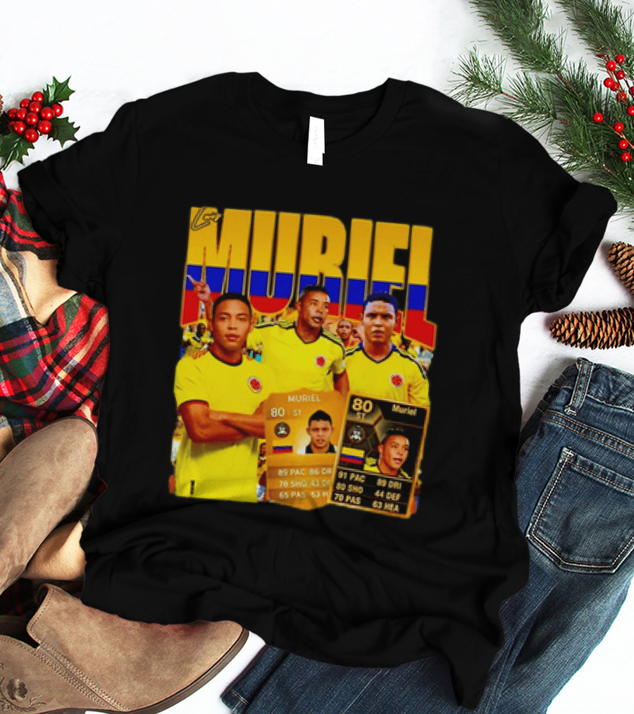 Luis Muriel Colombia Football Muriel FUT Card 80 PAC 86 DRI 80 SHOT 79 PAS 44 DEF 63 HEA T-Shirt