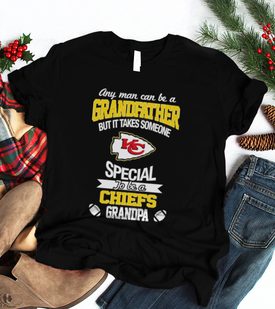 Any Man Can Be A Grandfather But It Takes Someone Special To Be A KC Chiefs Fan T-Shirt
