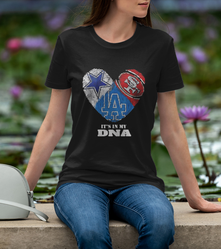 It's In My DNA Dallas Cowboys San Francisco 49ers Los Angeles Dodgers Fans T-Shirt