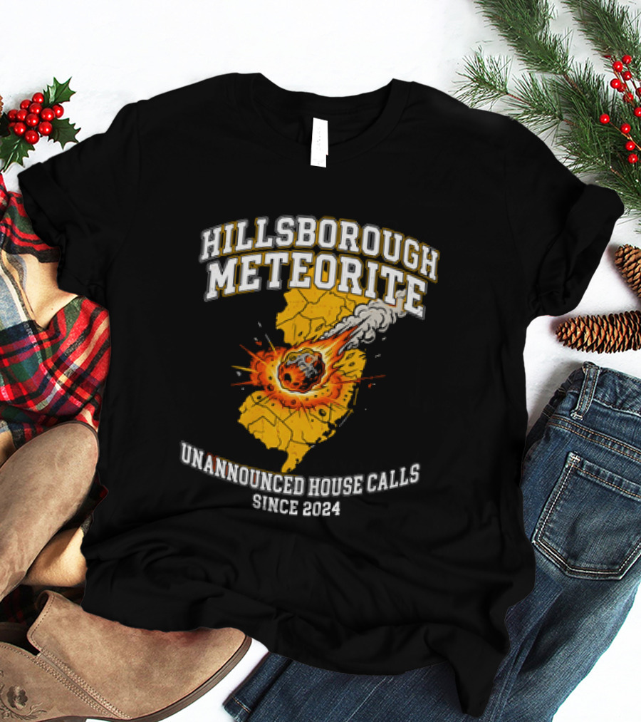 Hillsborough Meteorite Impact Unannounced House Calls New Jersey Since 2024 T-Shirt