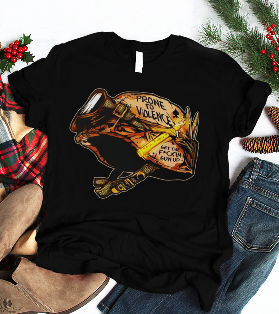 Prone To Violence Military Helmet Get The F*ckin Gun Up T-Shirt