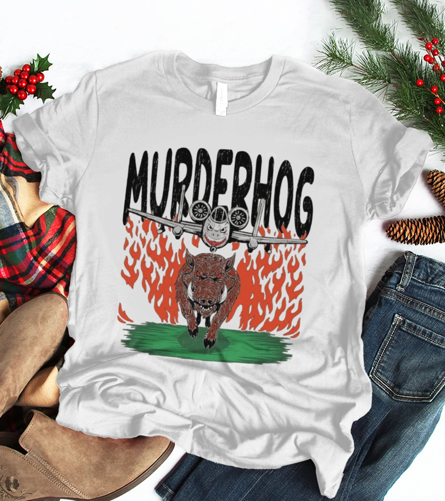 Murderhog Warthog A 10 Thunderbolt II Fiery Attack Aircraft T-Shirt