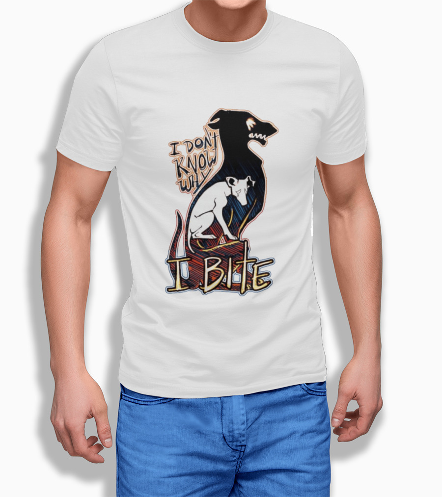 I Don't Know Why I Bite Dog Greyhound T-Shirt