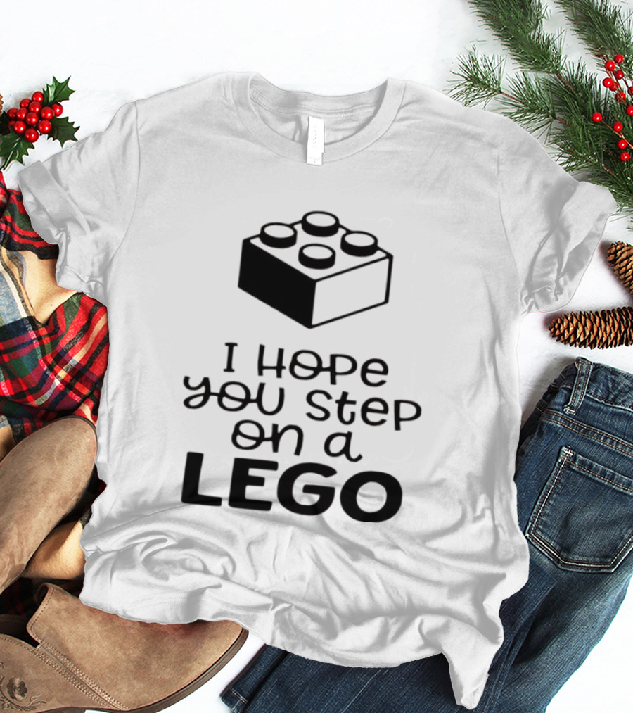 I Hope You Step On A LEGO Funny Toy Block Joke T-Shirt