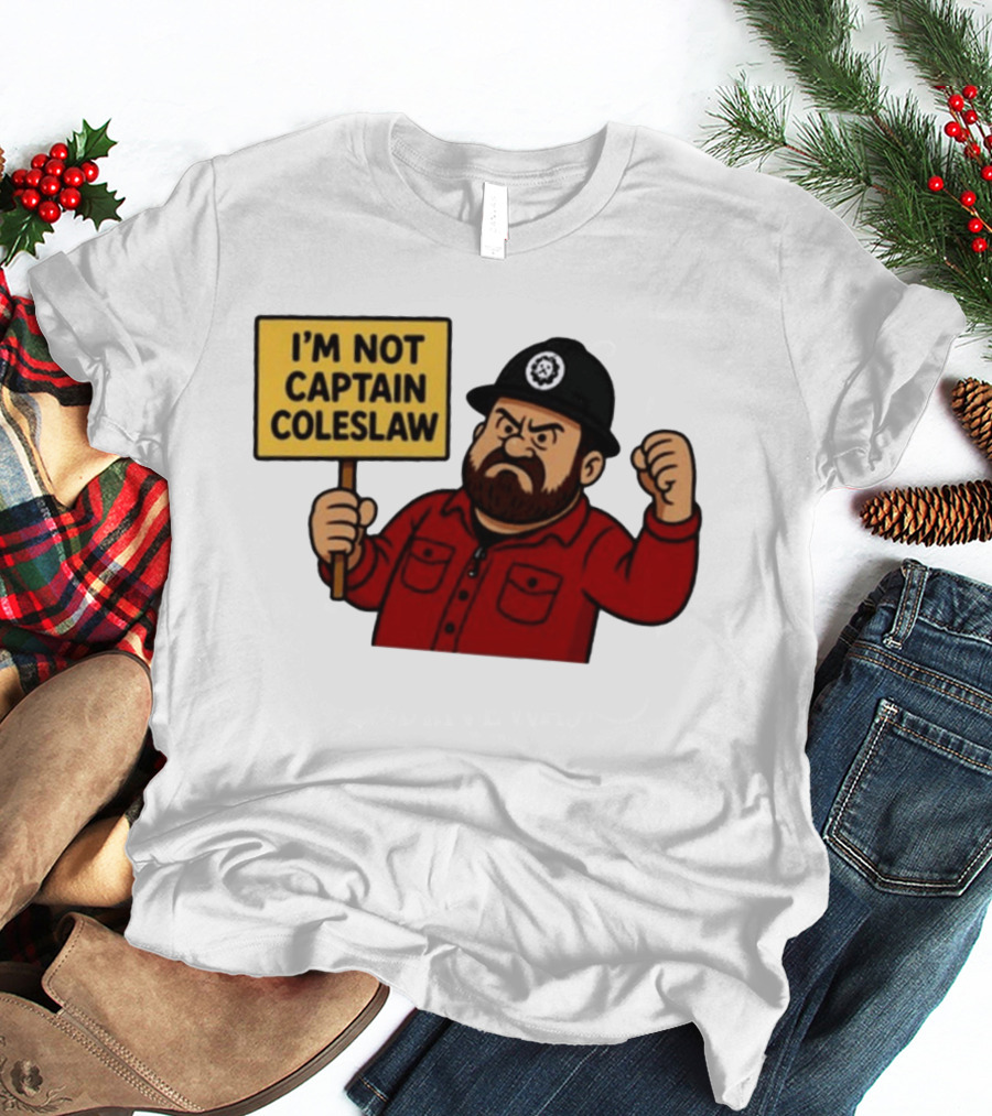 I'm Not Captain Coleslaw Funny Cartoon T-Shirt