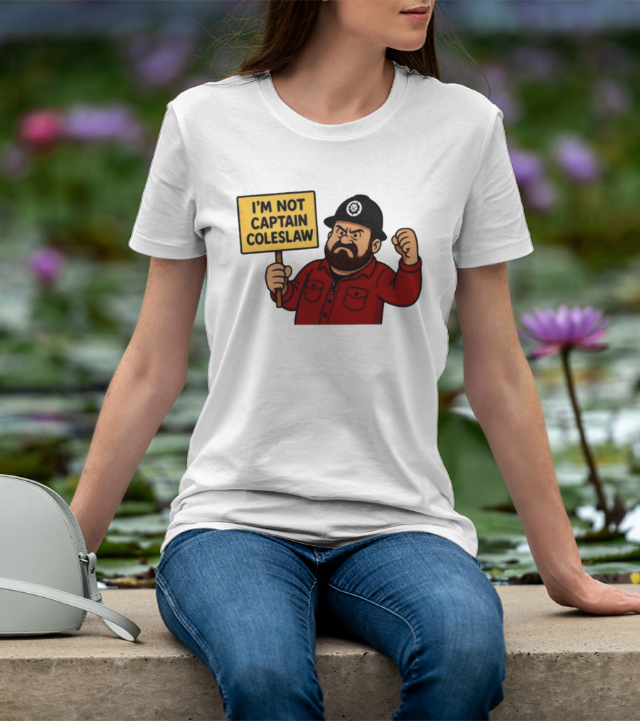 I'm Not Captain Coleslaw Funny Cartoon T-Shirt