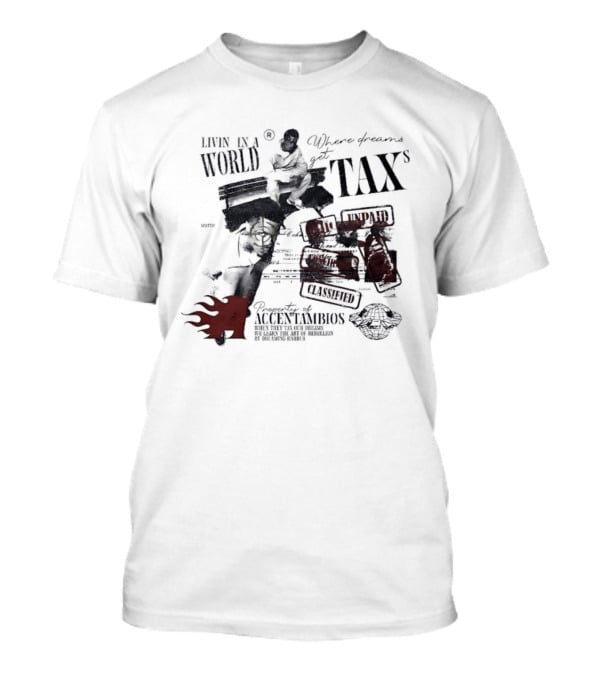 Property Of Accentambios Man Sitting In A World Where Dreams Get Taxs Unpaid Classified T-Shirt