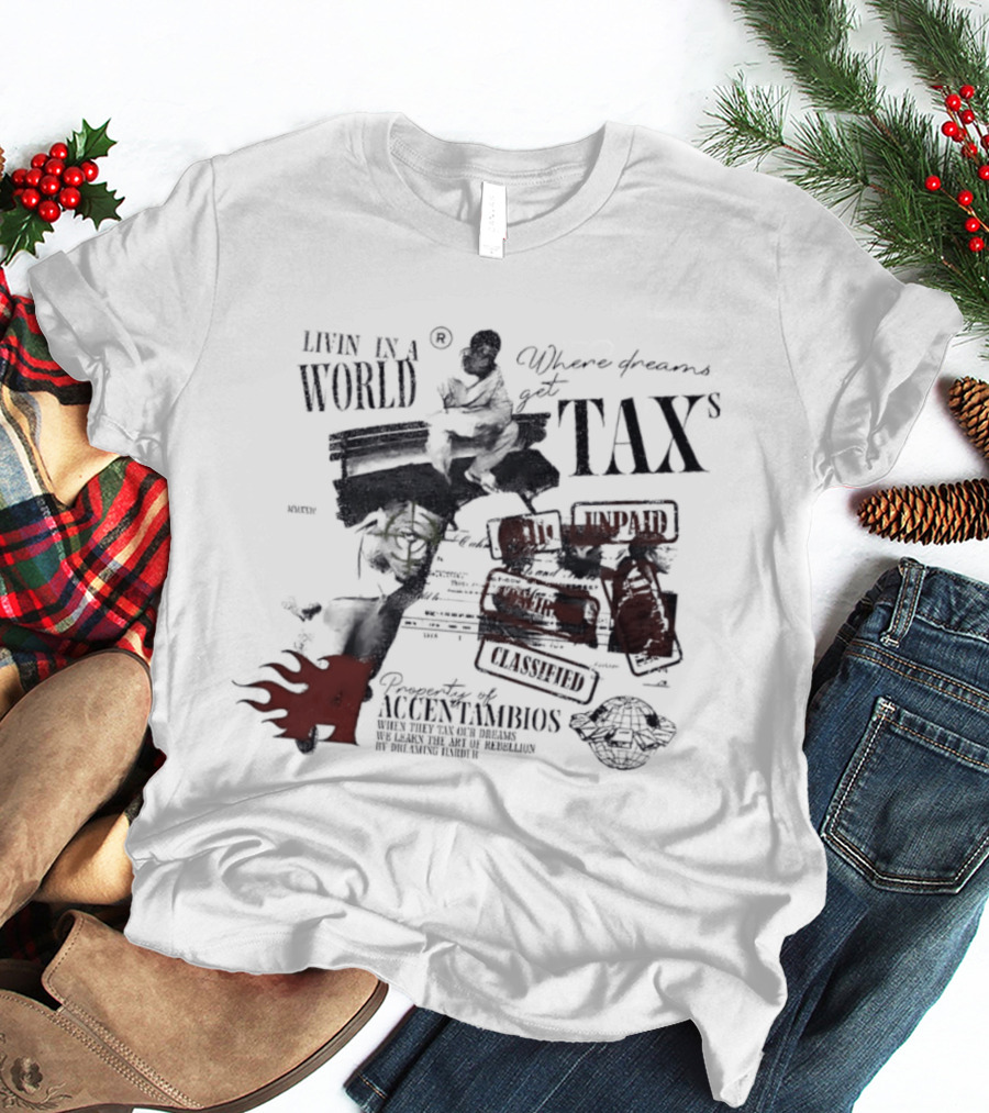 Property Of Accentambios Man Sitting In A World Where Dreams Get Taxs Unpaid Classified T-Shirt