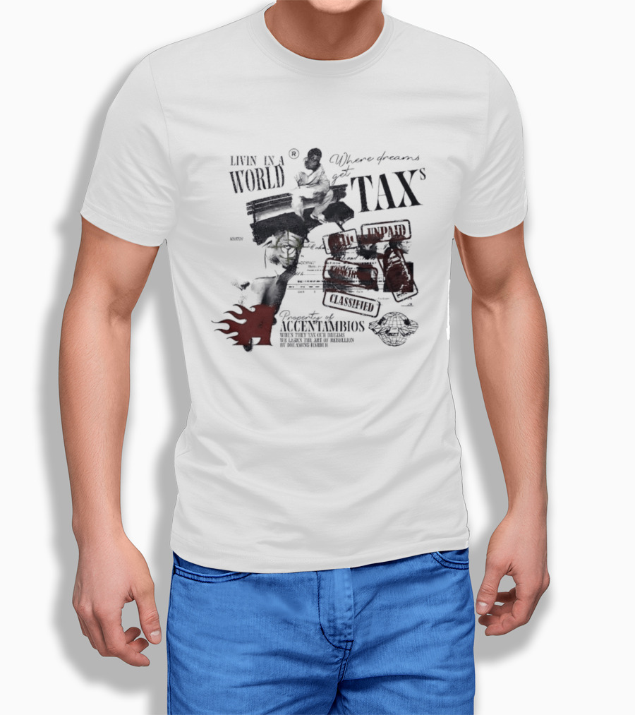Property Of Accentambios Man Sitting In A World Where Dreams Get Taxs Unpaid Classified T-Shirt