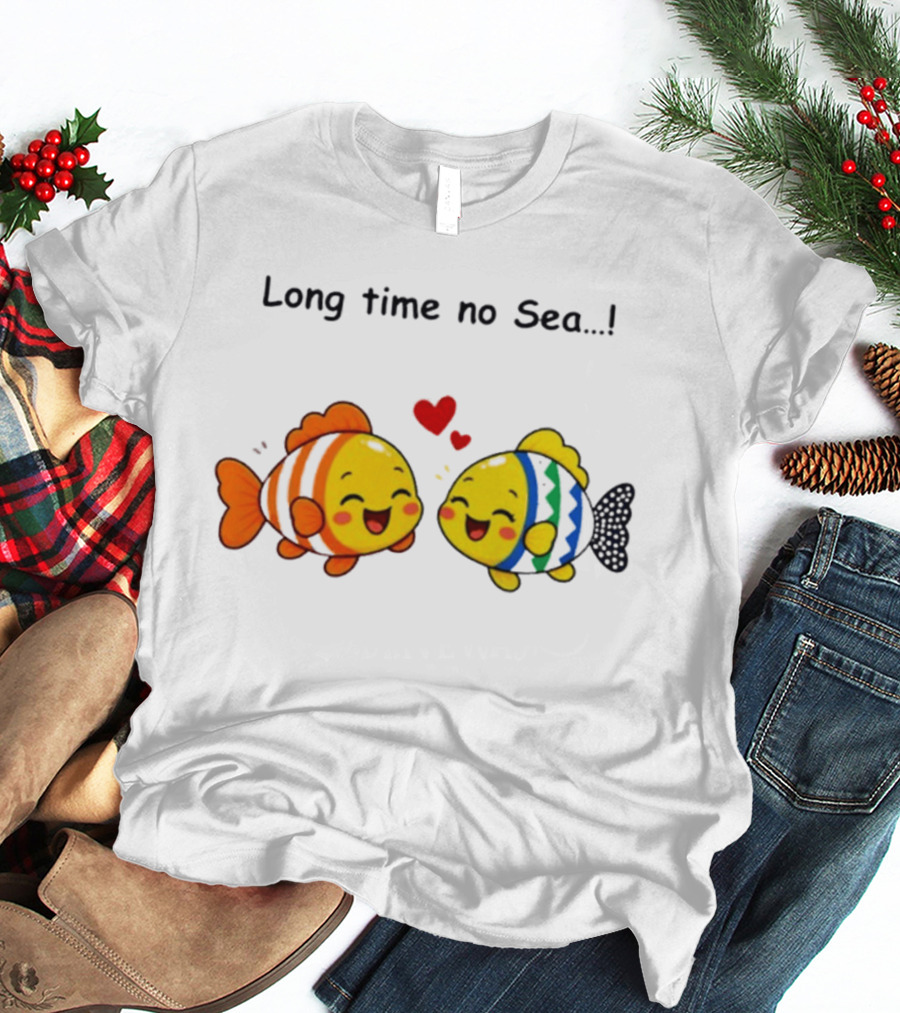 Long Time No Sea Cute Fish Ocean Pun With Heart T-Shirt