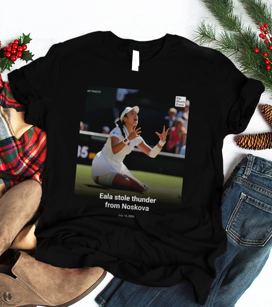 Eala Stole Thunder From Noskova The Manila Times AP Photo July 18 2026 T-Shirt