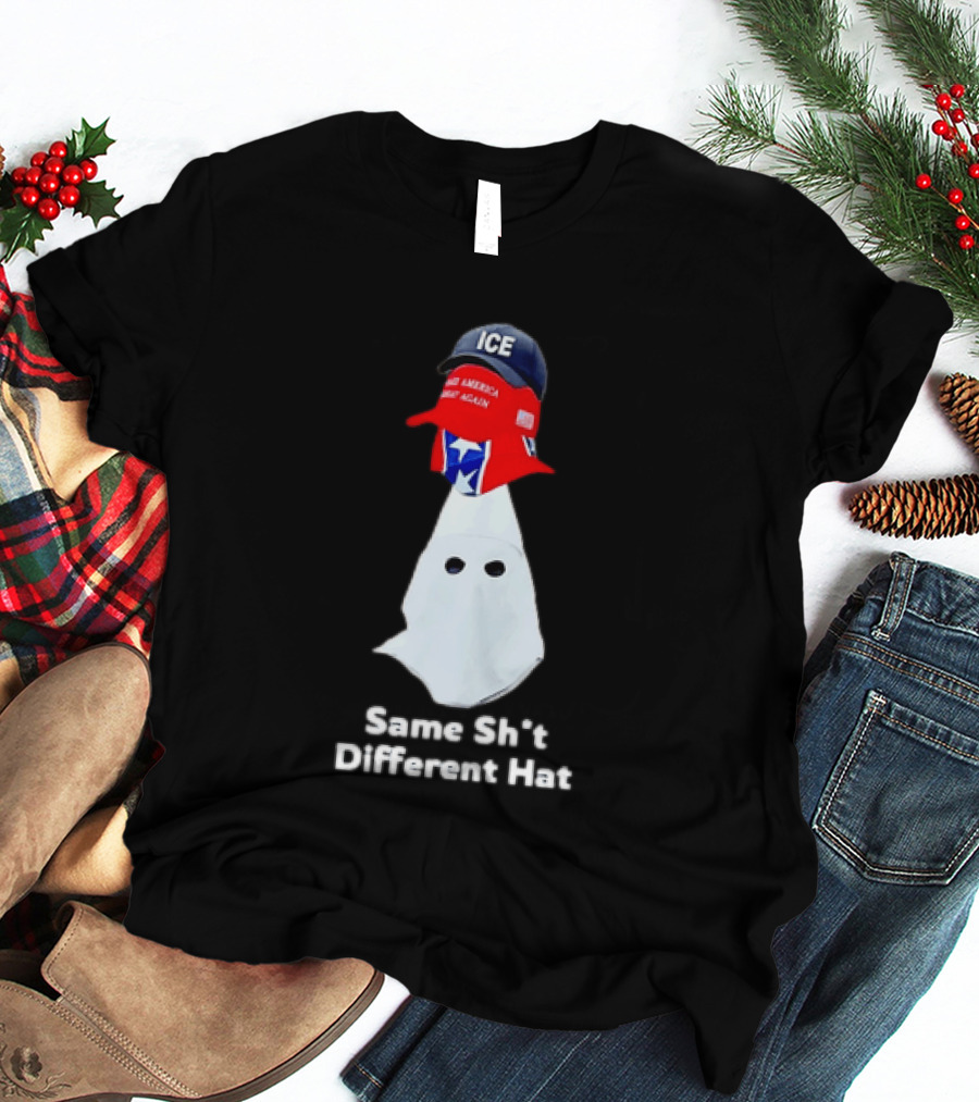 Same Sht Different Hat ICE Make America Great Again Political Meme T-Shirt