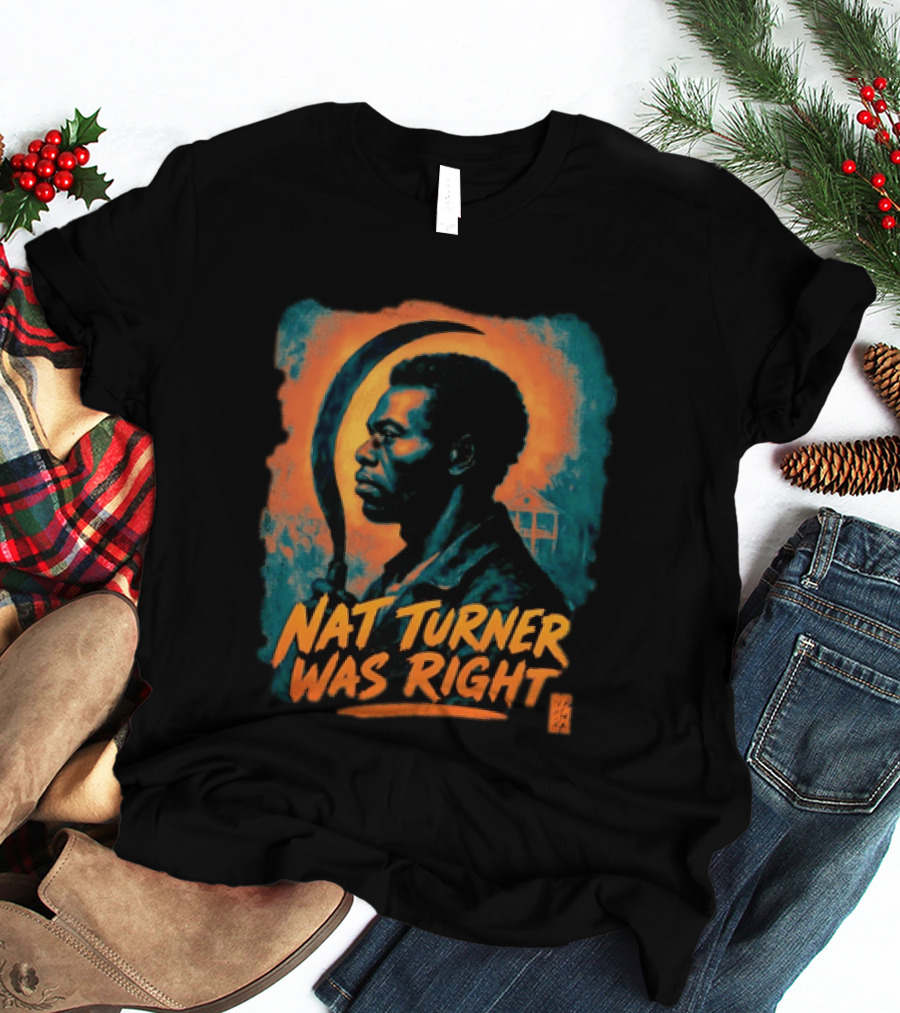 Nat Turner Was Right Bold Artistic T-Shirt
