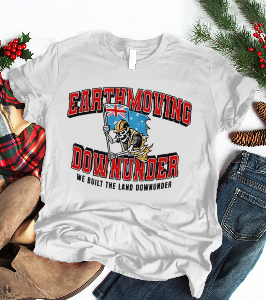 Earthmoving Downunder We Built The Land Downunder Skeleton Worker With Flag T-Shirt