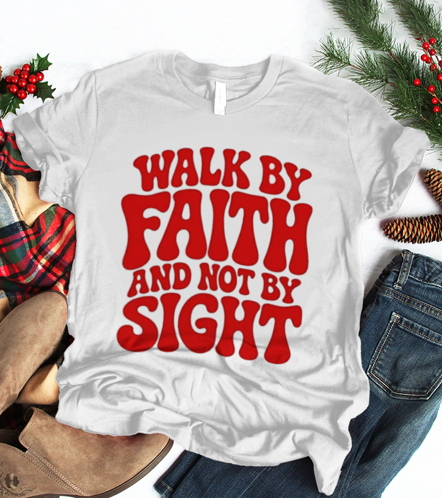 Walk By Faith And Not By Sight Bold Red T-Shirt