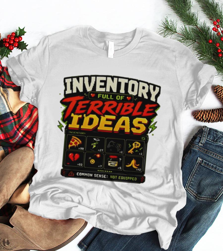 Inventory Full Of Terrible Ideas Common Sense Not Equipped Gaming Gamer Pizza Gun Key T-Shirt