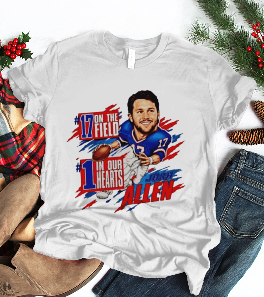 #17 On The Field #1 In Our Hearts Josh Allen Buffalo Bills Football T-Shirt