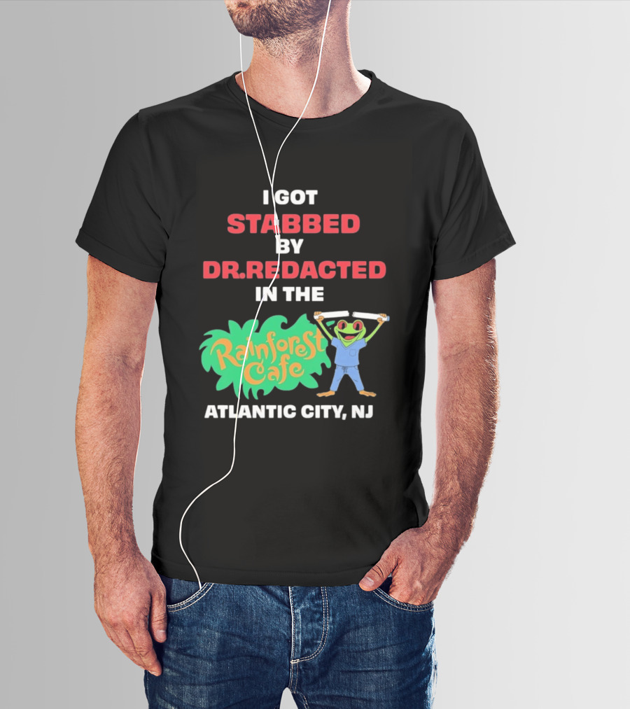 Atlantic City NJ I Got Stabbed By Dr Redacted Rainforest Cafe Frog T-Shirt