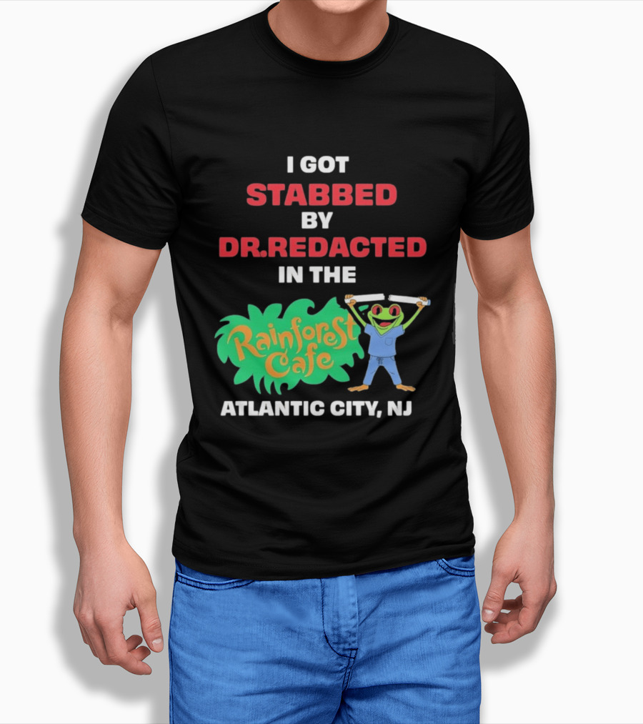 Atlantic City NJ I Got Stabbed By Dr Redacted Rainforest Cafe Frog T-Shirt
