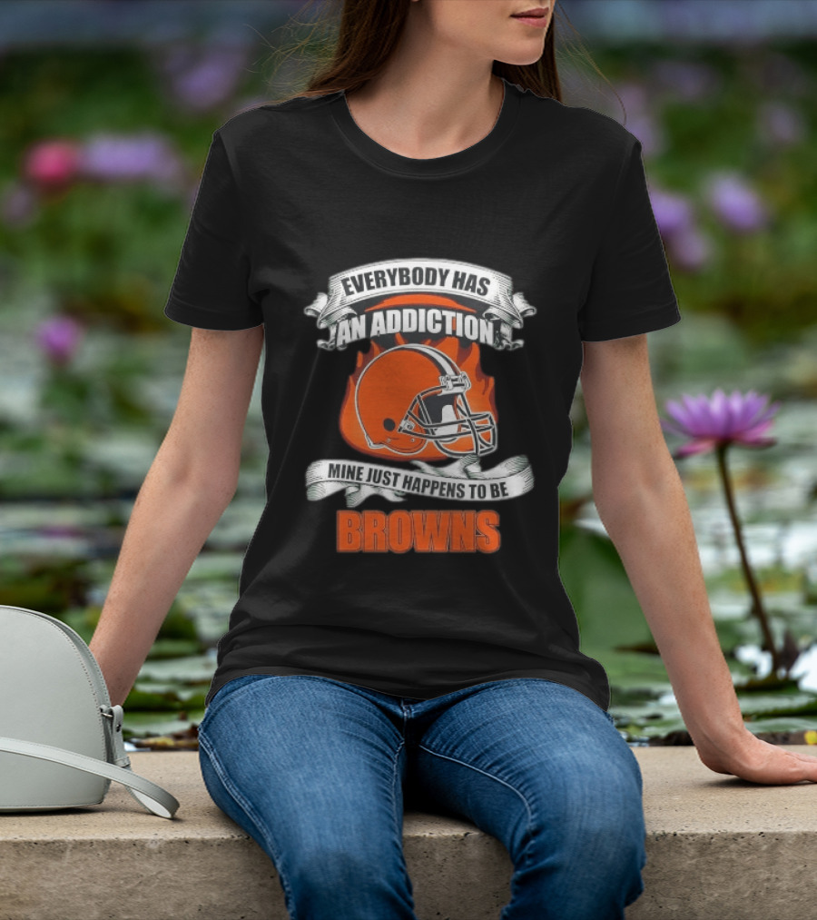 Everybody Has An Addiction Mine Just Happens To Be Browns Football Helmet And Flames T-Shirt