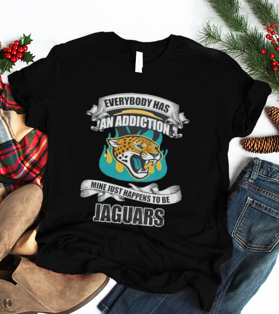 Everybody Has An Addiction Mine Just Happens To Be Jaguars Roaring T-Shirt