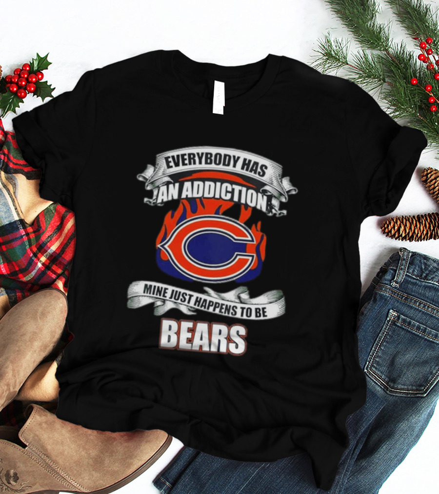 Chicago Bears Everybody Has An Addiction Mine Just Happens To Be Bears T-Shirt