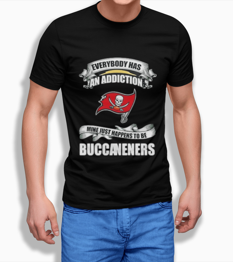 Everybody Has An Addiction Mine Just Happens To Be Buccaneers T-Shirt