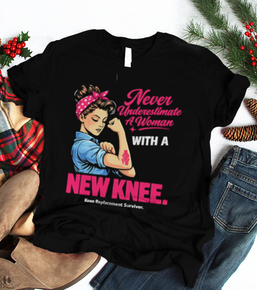 Never Underestimate A Woman With A New Knee Joint Replacement Surgery T-Shirt