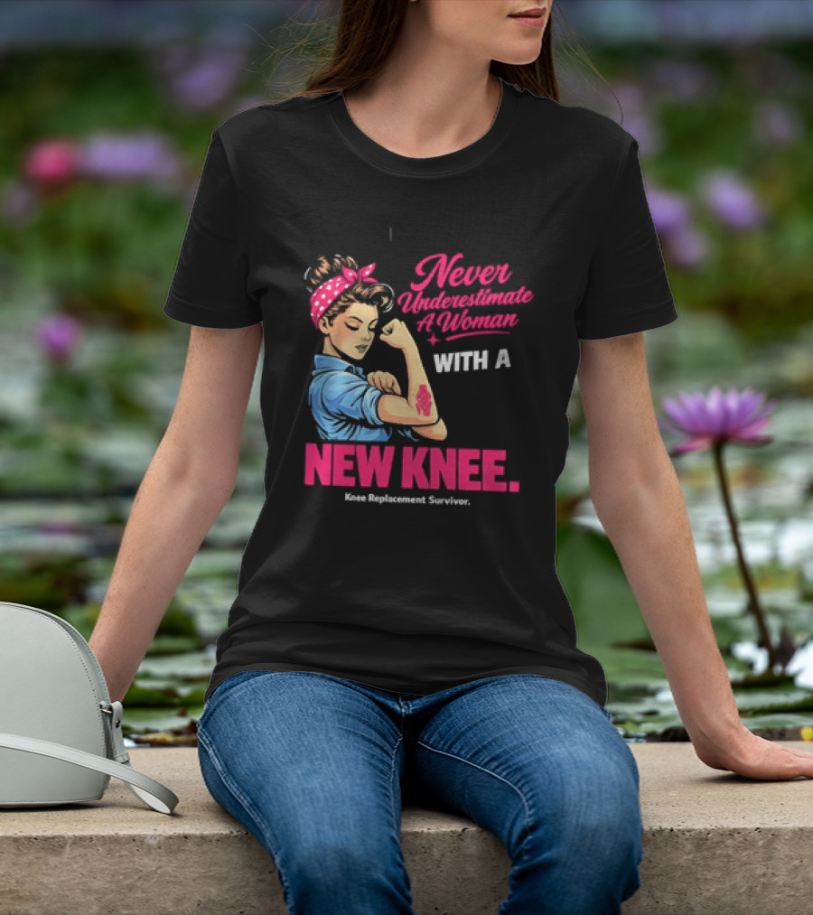 Never Underestimate A Woman With A New Knee Joint Replacement Surgery T-Shirt