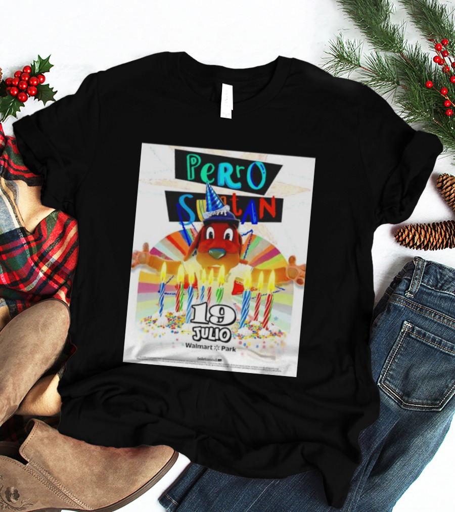 Perro Sultan Birthday Event 19 Julio Walmart Park Celebration T-Shirt