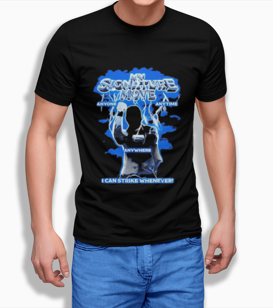 My Signature Move Anyone Anytime Anywhere I Can Strike Whenever Shawn Michaels T-Shirt