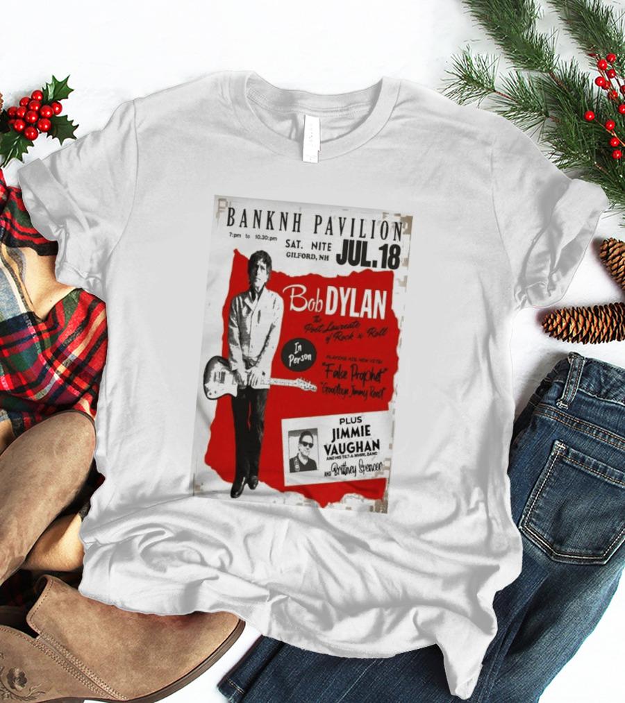 BANKNH Pavilion Gilford NH JUL 18 Bob Dylan Jimmie Vaughan Brittany Spencer False Prophet Goodbye Jimmy Reed T-Shirt