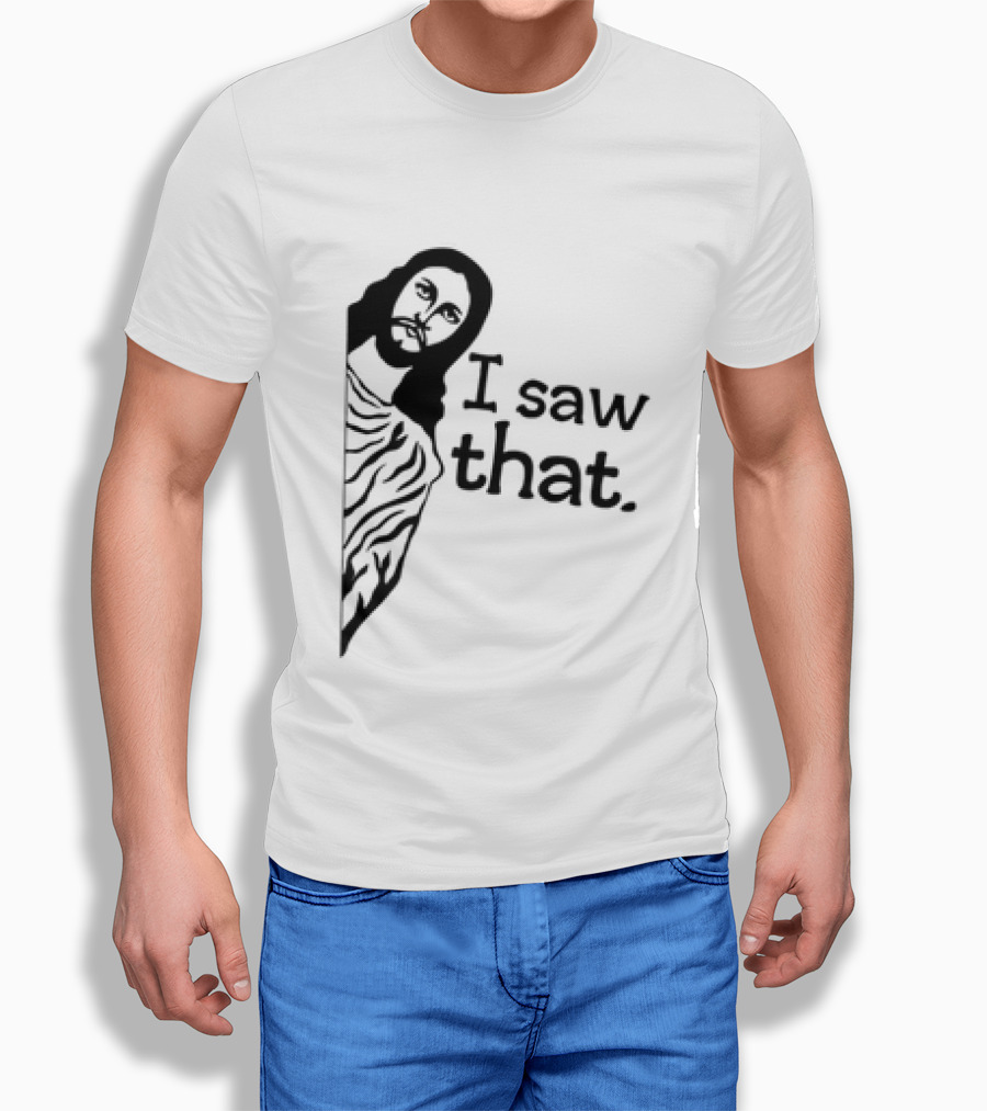 Jesus I Saw That Meme Design Christian Humor Religious Message T-Shirt