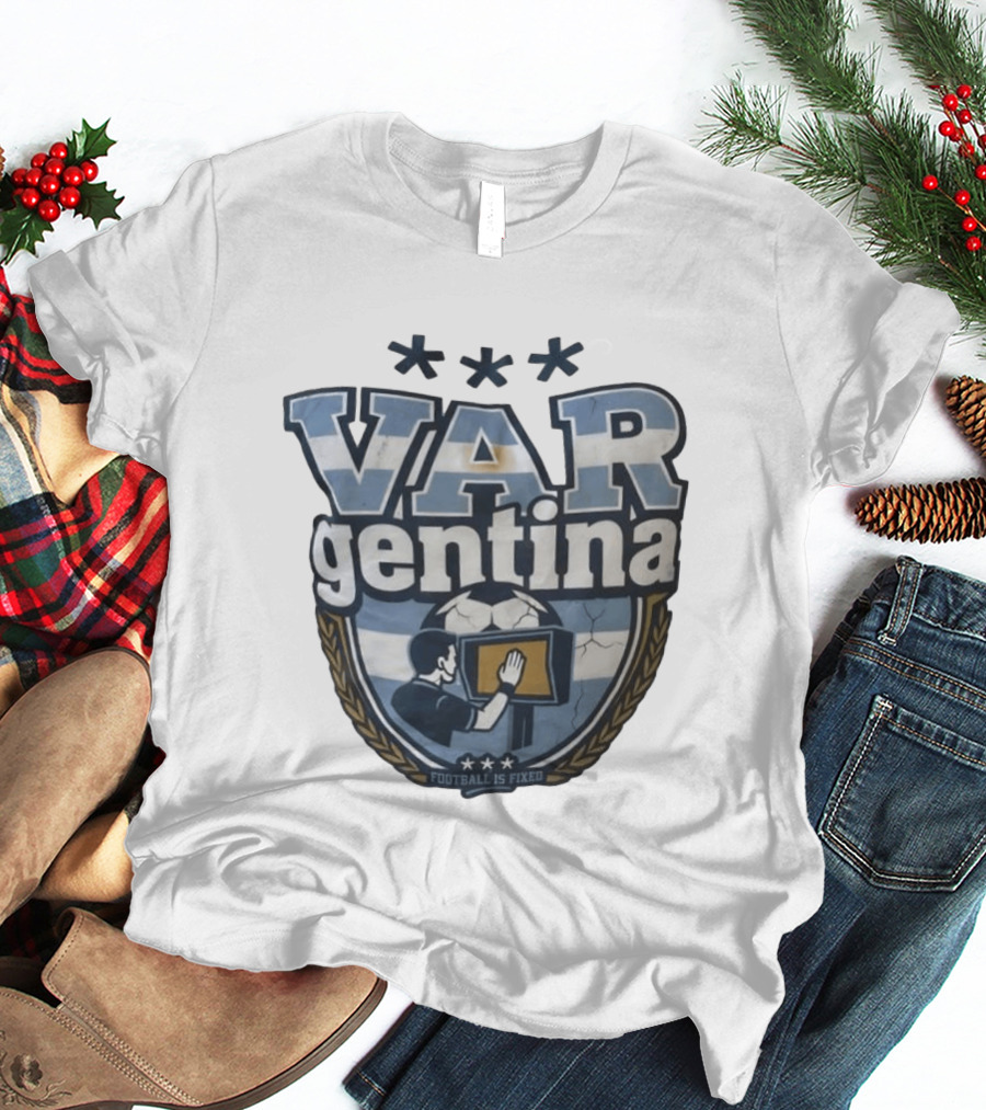 VAR Gentina Football Is Fixed Soccer Crest T-Shirt