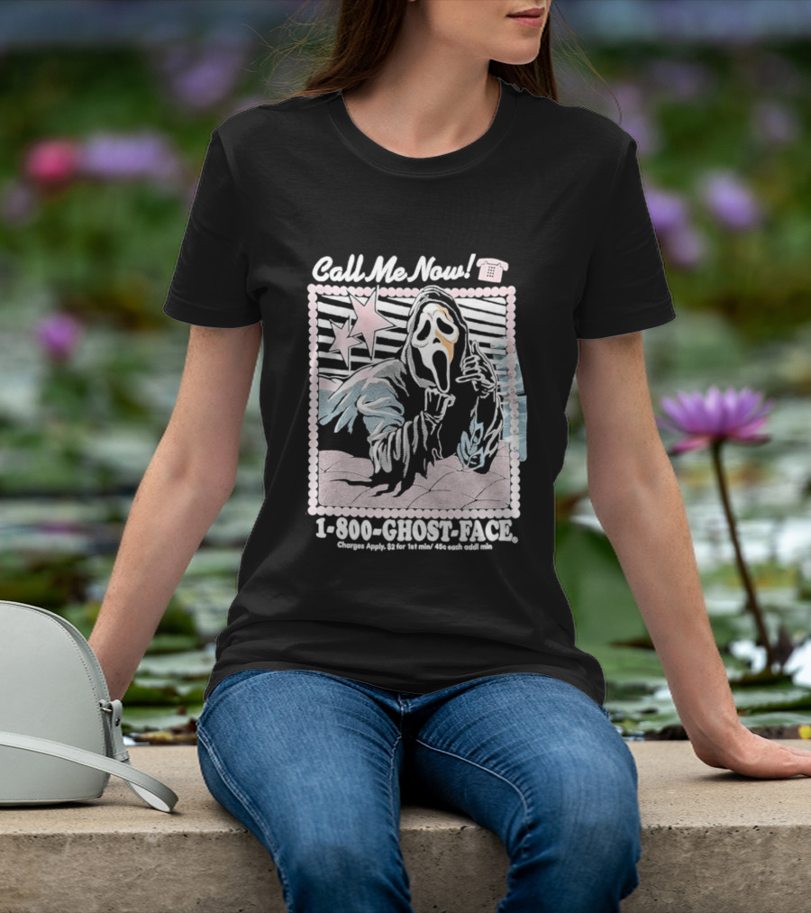 Call Me Now 1 800 Ghost Face Charges Apply 2 For 1st Min 45c Each Additional Min T-Shirt