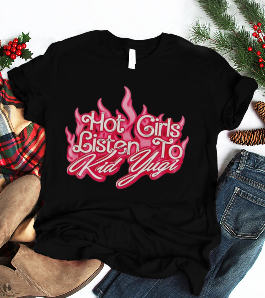 Hot Girls Listen To Kid Yugi Flame T-Shirt